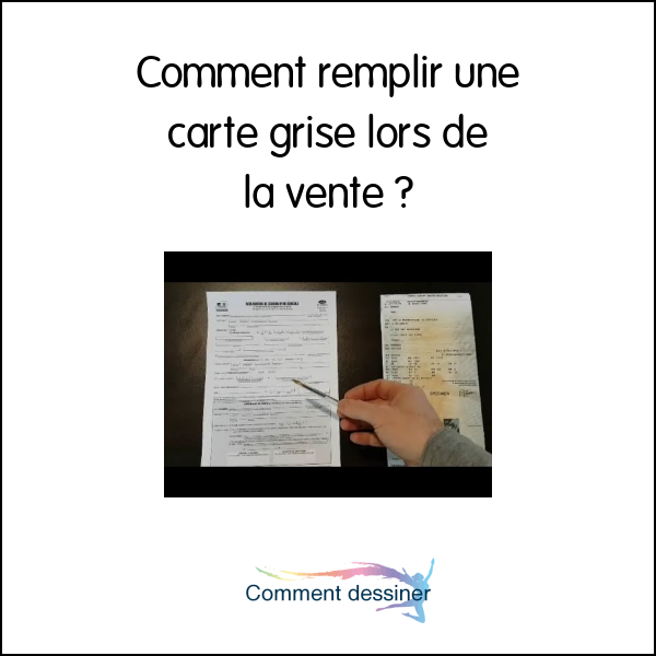 Comment remplir une carte grise lors de la vente